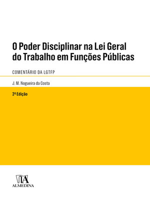 cover image of O Poder Disciplinar na Lei Geral do Trabalho em Funções Públicas--Comentário da LGTFP--2ª Edição